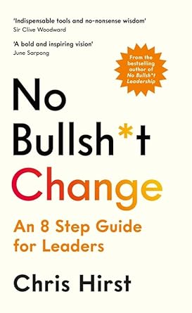 No Bullsh*t Change: An 8 Step Guide for Leaders - MPHOnline.com