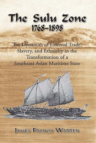 The Sulu Zone: The Dynamics of External Trade, Slavery and Ethnicity in the Transformation of a Southeast Asian Maritime State, 1768-1898 - MPHOnline.com