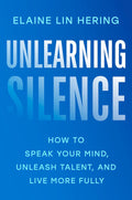 Unlearning Silence: How to Speak Your Mind, Unleash Talent, and Live More Fully - MPHOnline.com