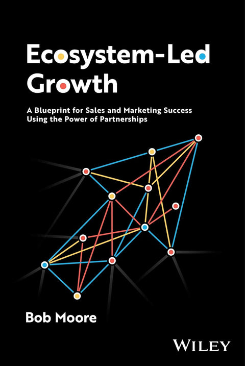 Ecosystem Led Growth: A Blueprint For Sales & Marketing Success Using The Power Of Partnerships - MPHOnline.com