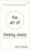 The Art of Thinking Clearly: Better Thinking Better Decision - MPHOnline.com