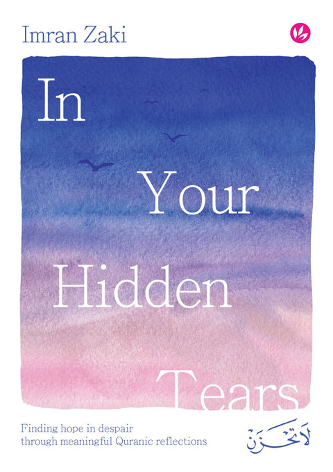 In Your Hidden Tears: Finding Hope in Despair Through Meaningful Quranic Reflections - MPHOnline.com