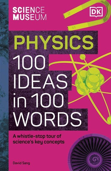 The Science Museum Physics (100 Ideas in 100 Words) - MPHOnline.com