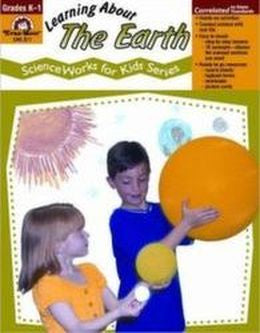 CZD0326_30 ScienceWorks For Kids: Learning About the Earth Grade K-1 ...