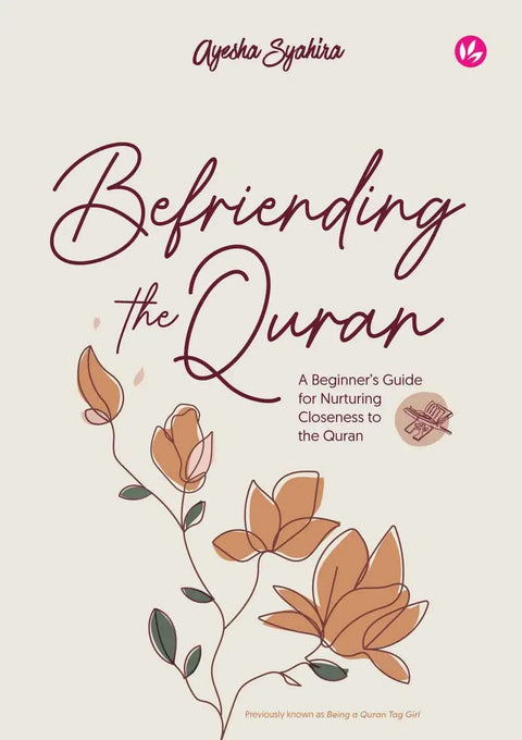 Befriending the Quran: A Beginner’s Guide for Nurturing Closeness to the Quran - MPHOnline.com