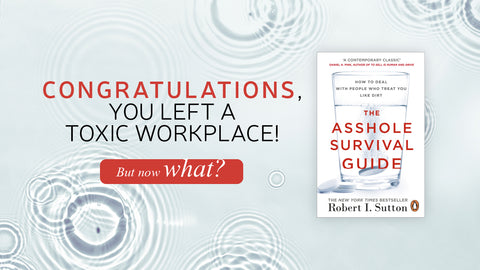 Congratulations, you left a toxic workplace! But now what?