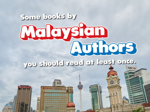 Some books by Malaysian authors you should read at least once