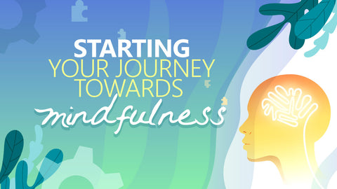Start Your Journey Towards Mindfulness