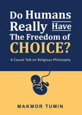 Do Humans Really Have The Freedom Of Choice? : A Casual Talk on Religious Philosophy - MPHOnline.com