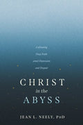 Christ in the Abyss: Cultivating Deep Faith Amid Depression and Despair - MPHOnline.com