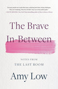 The Brave In-Between: Notes from the Last Room - MPHOnline.com