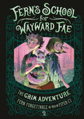 Fern's School for Wayward Fae 02: The Grim Adventure (HC) - MPHOnline.com