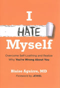 I Hate Myself: Overcome Self-Loathing and Realize Why YouRe Wrong About You - MPHOnline.com