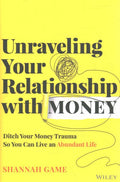 Unraveling Your Relationship with Money: Ditch Your Money Trauma So You Can Live an Abundant Life - MPHOnline.com