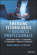 Emerging Technologies For Business Professionals: A Nontechnical Guide To The Governance And Management Of Disruptive Technologies - MPHOnline.com