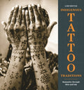 Indigenous Tattoo Traditions: Humanity through Skin and Ink - MPHOnline.com