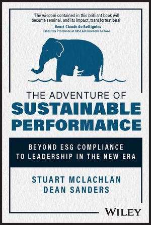 The Adventure of Sustainable Performance: Beyond ESG Compliance to Leadership in the New Era - MPHOnline.com