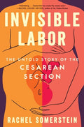 Invisible Labor: The Untold Story of the Cesarean Section - MPHOnline.com
