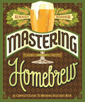 MASTERING HOME BREW: THE COMPLETE GUIDE TO BREWING DELICIOUS - MPHOnline.com