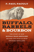 Buffalo, Barrels, & Bourbon: The Story of How Buffalo Trace Distillery Became the World?S Most Awarded Distillery - MPHOnline.com
