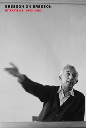 Bresson on Bresson: Interviews, 1943-1983 - MPHOnline.com