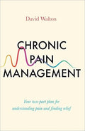 Chronic Pain Management : Your two-part plan for understanding pain and finding relief - MPHOnline.com