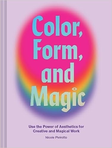 Color, Form, and Magic : Use the Power of Aesthetics for Creative and Magical Work - MPHOnline.com