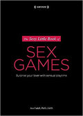 Sexy Little Book of Sex Games, The: Surprise Your Love with a Sensual Playtime - MPHOnline.com