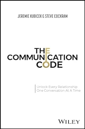 The Communication Code: Unlocking Every Relationship One Conversation At A Time - MPHOnline.com