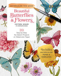 Beautiful Butterflies and Flowers: 20 Step-by-Step No-Sketch Projects on Watercolor Paper - MPHOnline.com