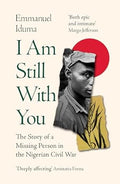 I Am Still With You: The Story of a Missing Person in the Nigerian Civil War - MPHOnline.com