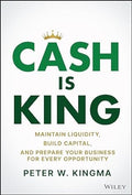 Cash Is King: Maintain Liquidity Build Capital & Prepare Your Business For Every Opportunity - MPHOnline.com