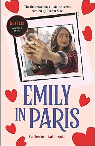 Emily In Paris: The first novel based on the hit Netflix Series - MPHOnline.com