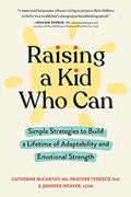 Raising a Kid Who Can: Simple Strategies to Build a Lifetime of Adaptability and Emotional Strength - MPHOnline.com