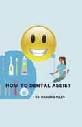 How to Dental Assist by Dr. Marlene Miles - MPHOnline.com