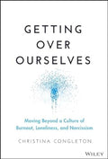 Getting Over Ourselves: Moving Beyond An Age Of  Burnout Loneliness & Narcissism - MPHOnline.com