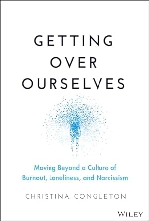 Getting Over Ourselves: Moving Beyond An Age Of  Burnout Loneliness & Narcissism - MPHOnline.com