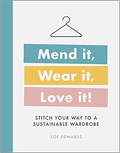 Mend it, Wear it, Love it!: Stitch Your Way to a Sustainable Wardrobe - MPHOnline.com