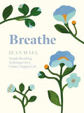 Breathe: Simple Breathing Techniques for a Calmer, Happier Life - MPHOnline.com