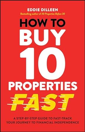 How To Buy 10 Properties Fast: A Step By Step Guide To Fast Track Your Journey To Financial Freedom - MPHOnline.com