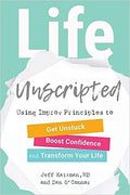 Life Unscripted: Using Improv Principles to Get Unstuck, Boost Confidence, and Transform Your Life - MPHOnline.com