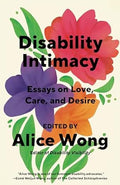 Disability Intimacy: Essays on Love, Care, and Desire - MPHOnline.com