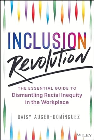 Inclusion Revolution: The Essential Guide To Dismantling Racial Inequity In The Workplace - MPHOnline.com