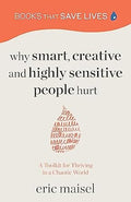 Why Smart, Creative and Highly Sensitive People Hurt: A Toolkit for Thriving in a Chaotic World - MPHOnline.com