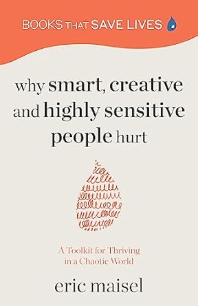 Why Smart, Creative and Highly Sensitive People Hurt: A Toolkit for Thriving in a Chaotic World - MPHOnline.com