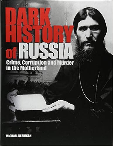 Dark History of Russia : Crime, Corruption, and Murder in the Motherland - MPHOnline.com