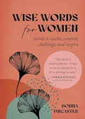 Wise Words for Women: Words to Soothe, Comfort, Challenge, and Inspire - MPHOnline.com