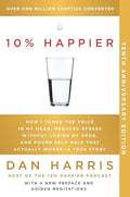 10% Happier ( 10th Anniversary): How I Tamed the Voice in My Head, Reduced Stress Without Losing My Edge, and Found Self-Help That Actually Works--A True Story - MPHOnline.com