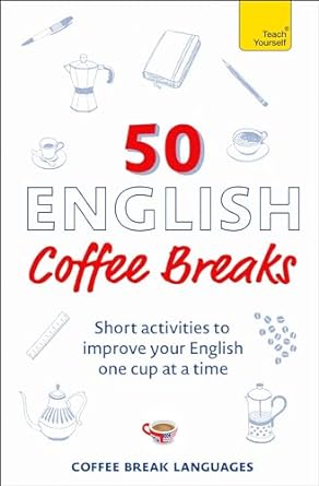 50 English Coffee Breaks: Short activities to improve your English one cup at a time - MPHOnline.com