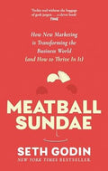 Meatball Sundae: How new marketing is transforming the business world (and how to thrive in it) - MPHOnline.com